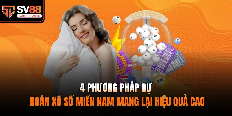 4 phương pháp dự đoán xổ số miền Nam mang lại hiệu quả cao.