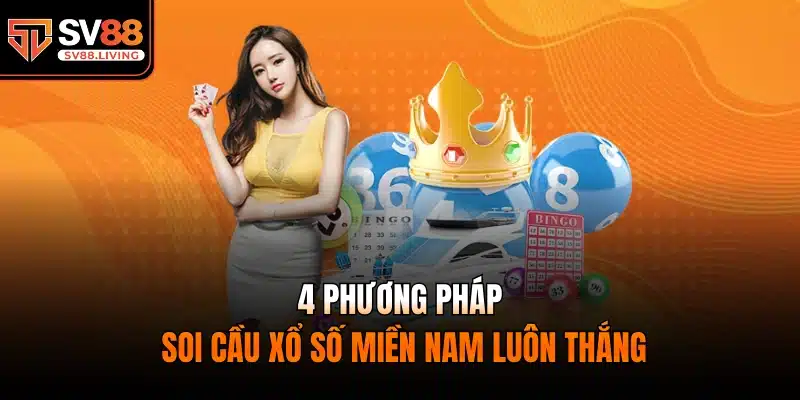 4 Phương pháp soi cầu xổ số miền nam luôn thắng