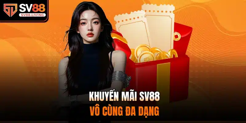 Khuyến mãi SV88 vô cùng đa dạng