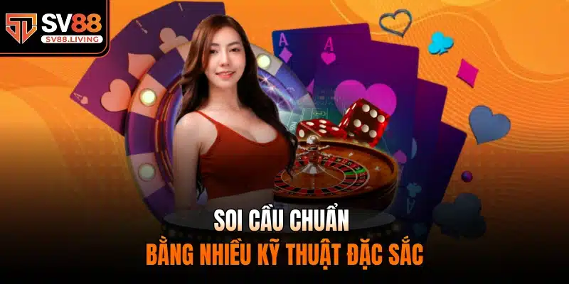 Soi cầu chuẩn bằng nhiều kỹ thuật đặc sắc