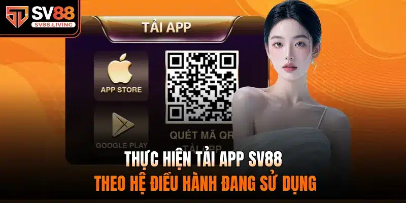Thực hiện Tải App SV88 theo hệ điều hành đang sử dụng