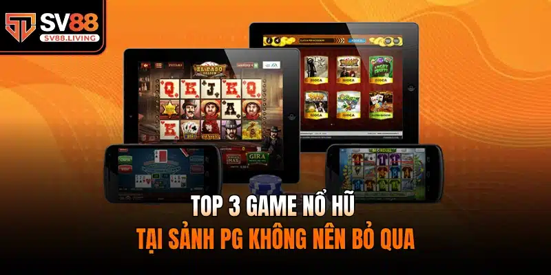 Top 3 game nổ hũ tại sảnh PG không nên bỏ qua